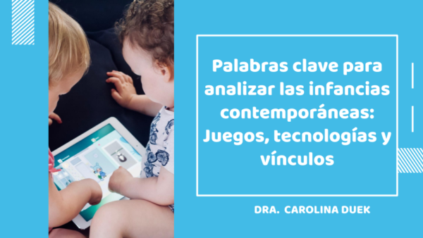 Palavras-chave para analisar a infância contemporânea: jogos, tecnologias e vínculos.