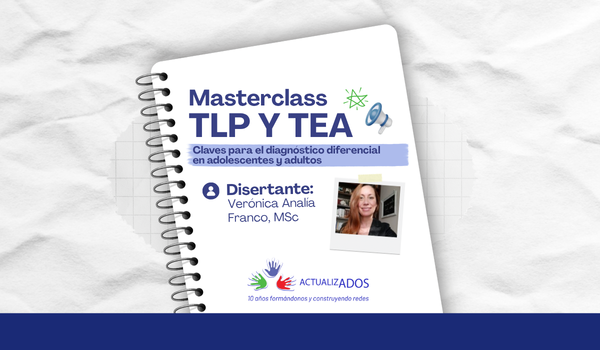 Masterclass Trastorno Límite de la Personalidad (TLP) y Trastorno del Espectro Autista (TEA) – Claves para el diagnóstico diferencial en adolescentes y adultos