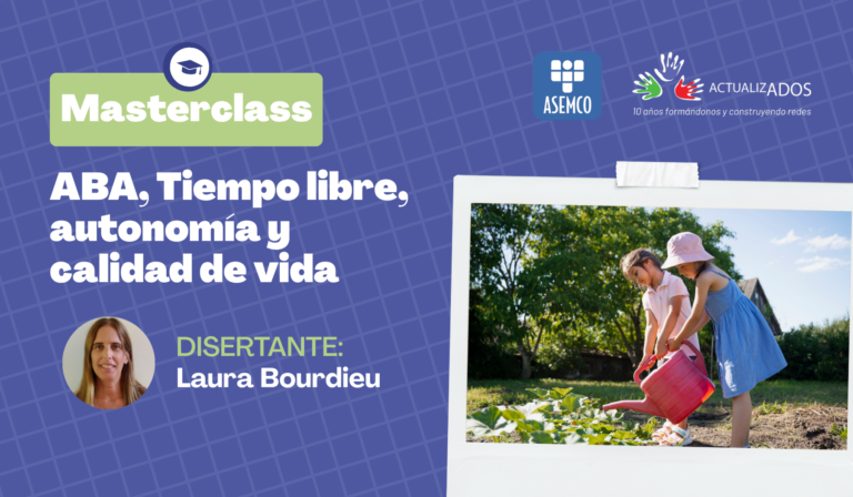 Capacitación Asincrónica: Masterclass Tiempo libre, autonomía y calidad de vida: Estrategias basadas en ABA