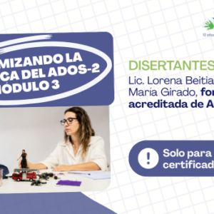 Curso Asincrónico: Optimizando la Práctica del ADOS-2: Módulo 3