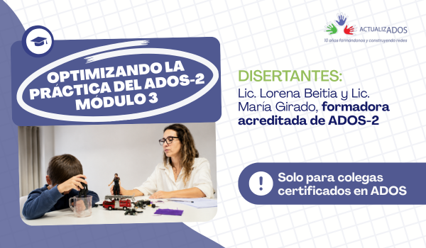 Curso Asincrónico: Optimizando la Práctica del ADOS-2: Módulo 3