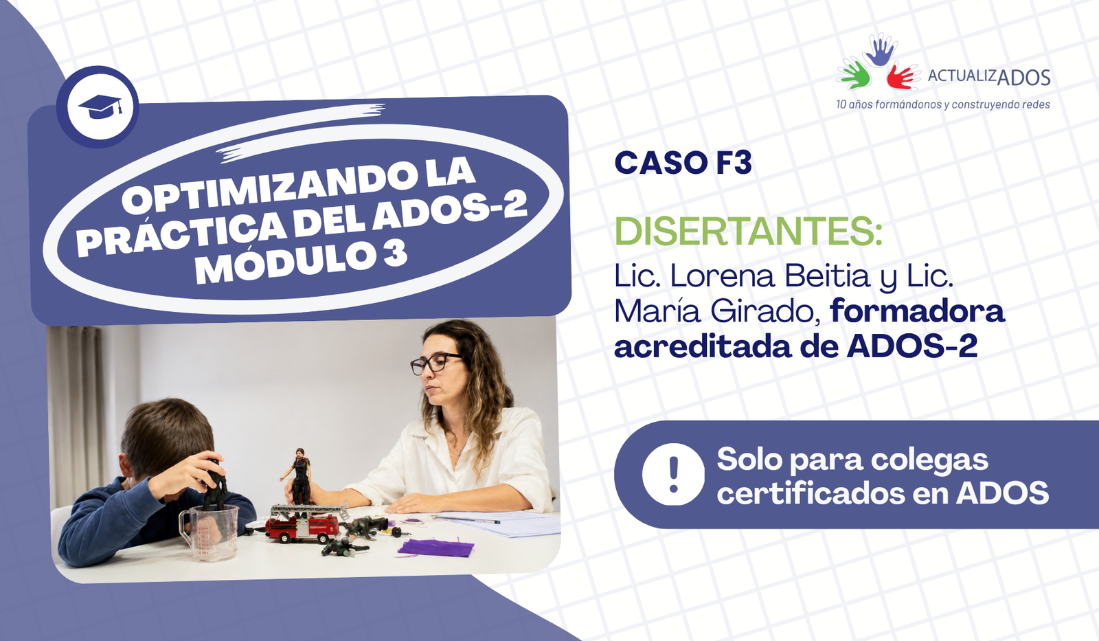 Curso Asincrónico: Optimizando la Práctica del ADOS-2: Módulo 3 – Caso F3