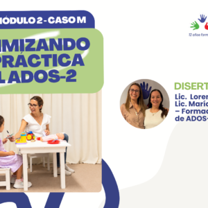 Curso ASINCRONICO : Optimizando la Práctica del ADOS-2: MÓDULO 2 - Caso M